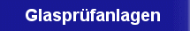 Über Glasprüfanlagen